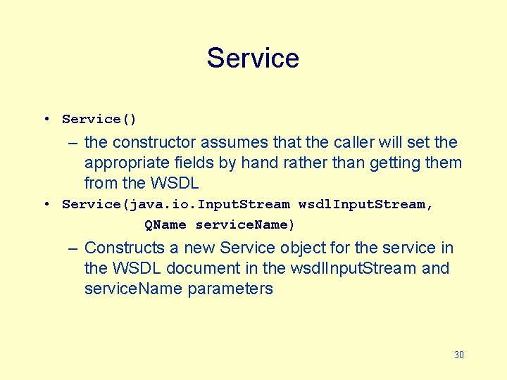 Service • Service() – the constructor assumes that the caller will set the appropriate
