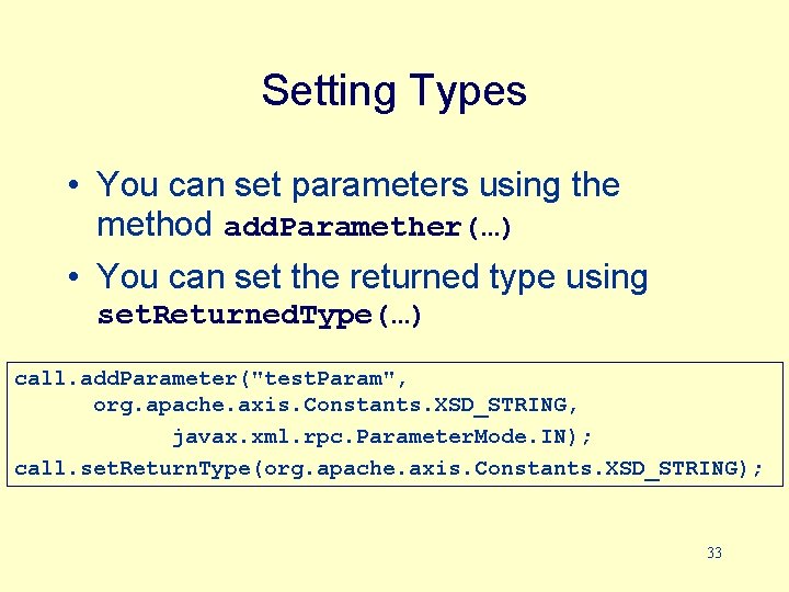 Setting Types • You can set parameters using the method add. Paramether(…) • You