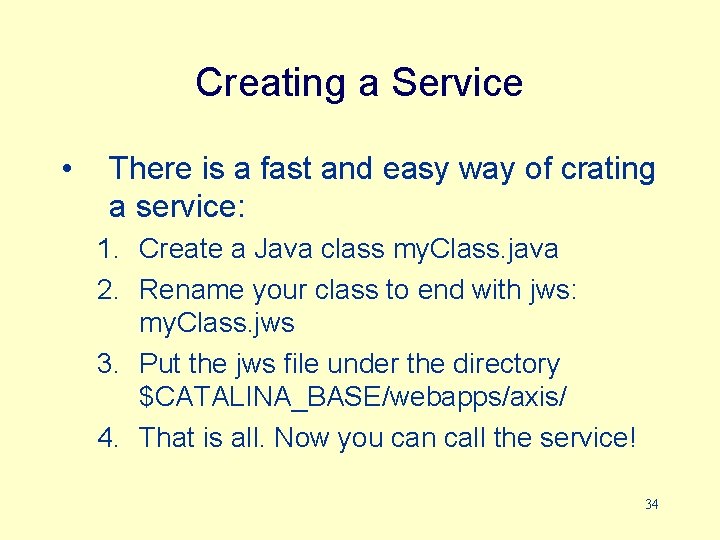 Creating a Service • There is a fast and easy way of crating a