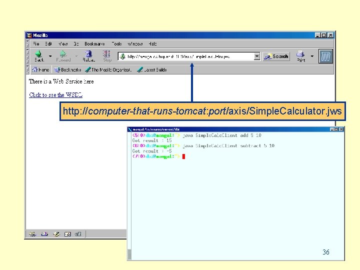 http: //computer-that-runs-tomcat: port/axis/Simple. Calculator. jws 36 
