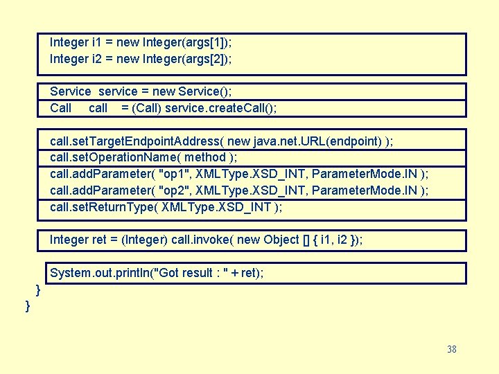 Integer i 1 = new Integer(args[1]); Integer i 2 = new Integer(args[2]); Service service