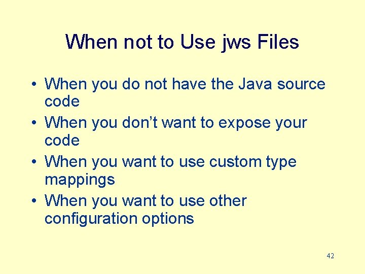 When not to Use jws Files • When you do not have the Java