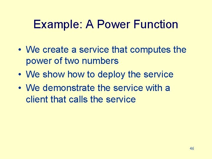 Example: A Power Function • We create a service that computes the power of