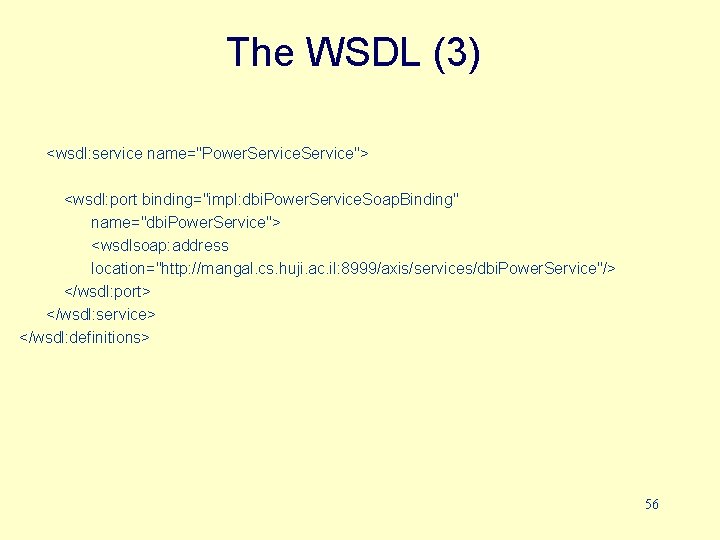 The WSDL (3) <wsdl: service name="Power. Service"> <wsdl: port binding="impl: dbi. Power. Service. Soap.