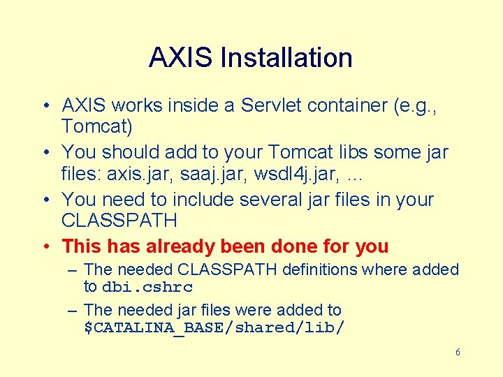 AXIS Installation • AXIS works inside a Servlet container (e. g. , Tomcat) •