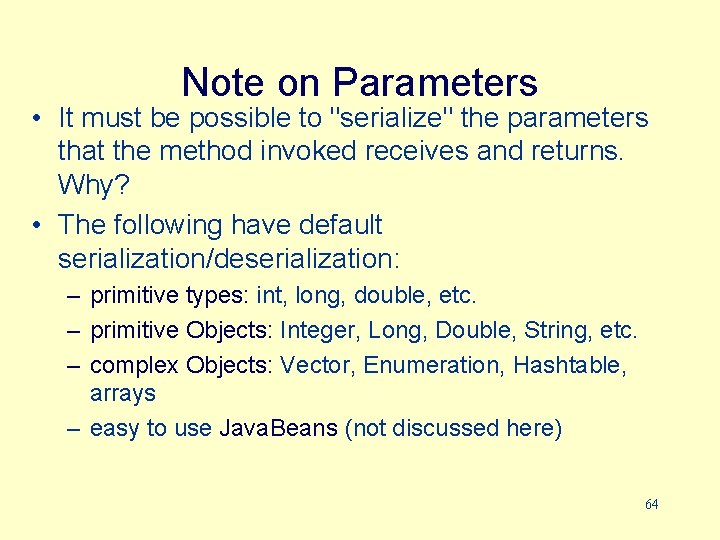 Note on Parameters • It must be possible to "serialize" the parameters that the