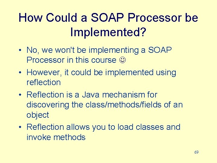 How Could a SOAP Processor be Implemented? • No, we won't be implementing a