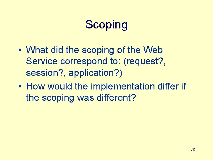 Scoping • What did the scoping of the Web Service correspond to: (request? ,