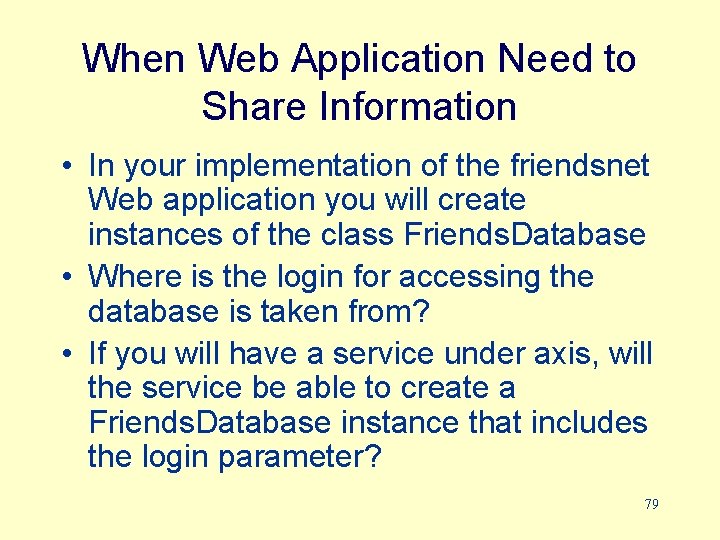 When Web Application Need to Share Information • In your implementation of the friendsnet