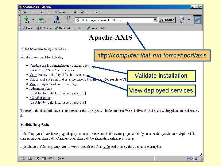 http: //computer-that-run-tomcat: port/axis Validate installation View deployed services 8 