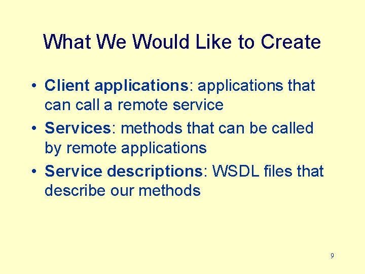 What We Would Like to Create • Client applications: applications that can call a