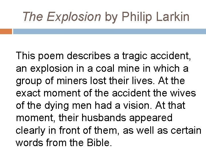 The Explosion by Philip Larkin This poem describes a tragic accident, an explosion in