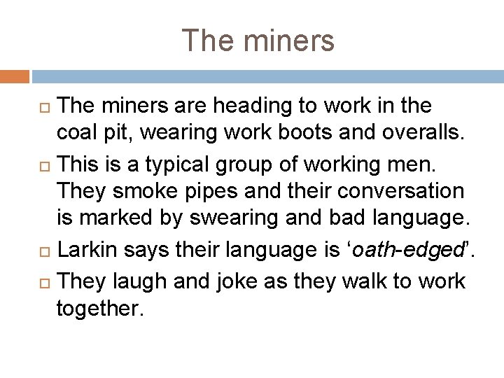 The miners are heading to work in the coal pit, wearing work boots and