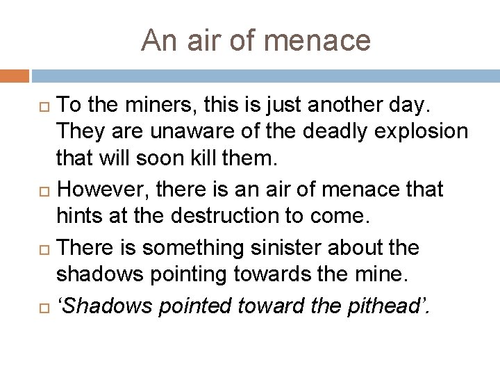 An air of menace To the miners, this is just another day. They are