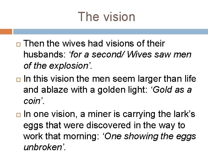 The vision Then the wives had visions of their husbands: ‘for a second/ Wives
