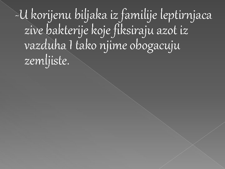 -U korijenu biljaka iz familije leptirnjaca zive bakterije koje fiksiraju azot iz vazduha I -U korijenu biljaka iz familije leptirnjaca zive bakterije koje fiksiraju azot iz vazduha I
