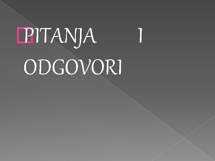 � PITANJA ODGOVORI I � PITANJA ODGOVORI I