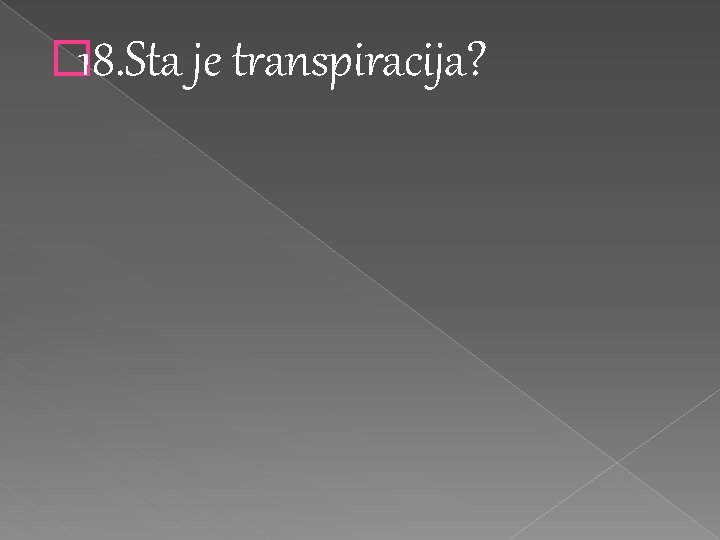 � 18. Sta je transpiracija? � 18. Sta je transpiracija?