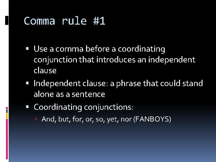 Comma rule #1 Use a comma before a coordinating conjunction that introduces an independent