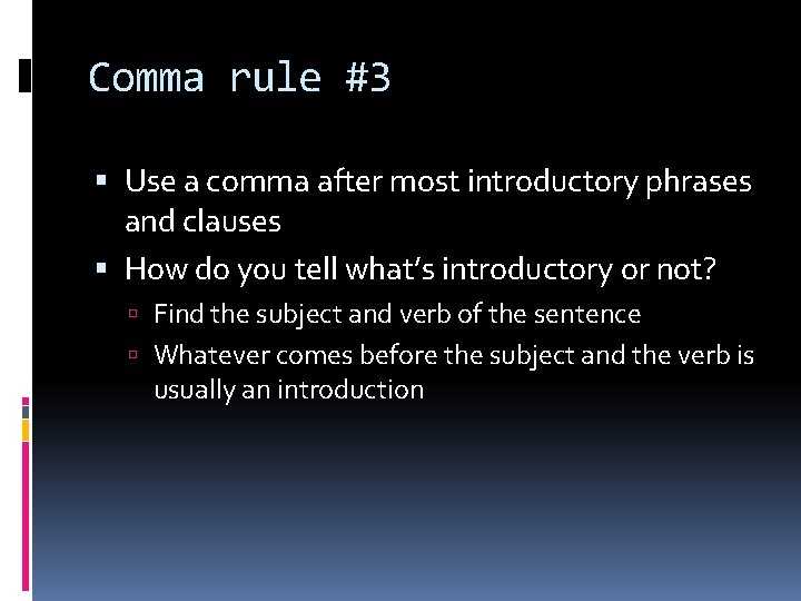 Comma rule #3 Use a comma after most introductory phrases and clauses How do