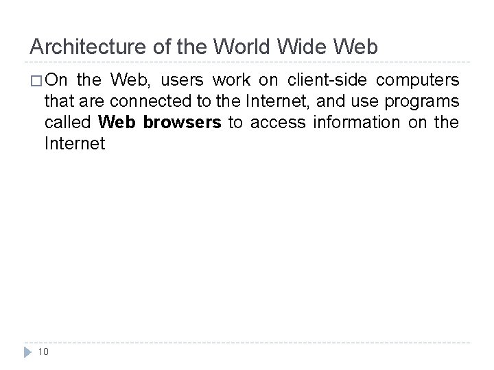 Architecture of the World Wide Web � On the Web, users work on client-side Architecture of the World Wide Web � On the Web, users work on client-side