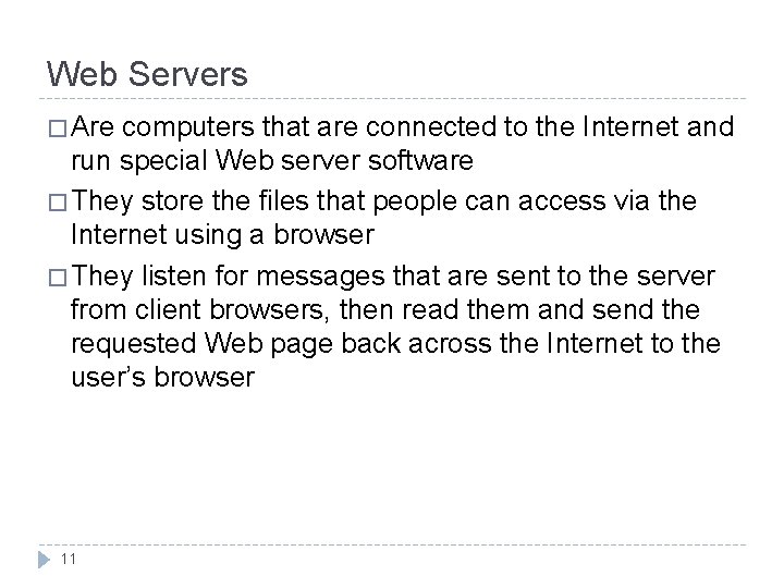 Web Servers � Are computers that are connected to the Internet and run special Web Servers � Are computers that are connected to the Internet and run special