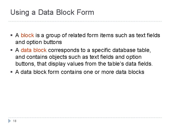 Using a Data Block Form § A block is a group of related form Using a Data Block Form § A block is a group of related form