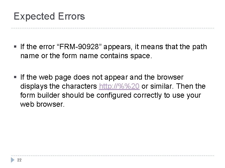 Expected Errors § If the error “FRM-90928” appears, it means that the path name Expected Errors § If the error “FRM-90928” appears, it means that the path name