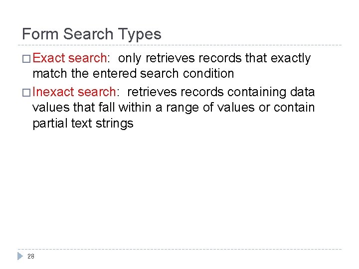 Form Search Types � Exact search: only retrieves records that exactly match the entered Form Search Types � Exact search: only retrieves records that exactly match the entered