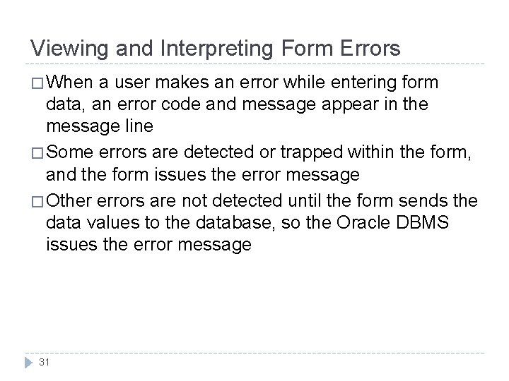 Viewing and Interpreting Form Errors � When a user makes an error while entering Viewing and Interpreting Form Errors � When a user makes an error while entering