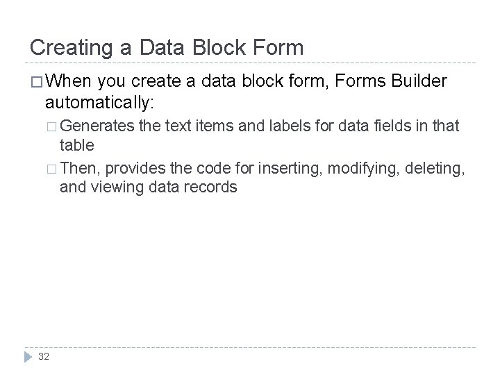 Creating a Data Block Form � When you create a data block form, Forms Creating a Data Block Form � When you create a data block form, Forms