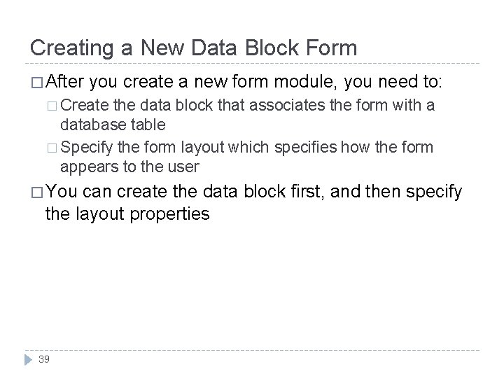 Creating a New Data Block Form � After you create a new form module, Creating a New Data Block Form � After you create a new form module,