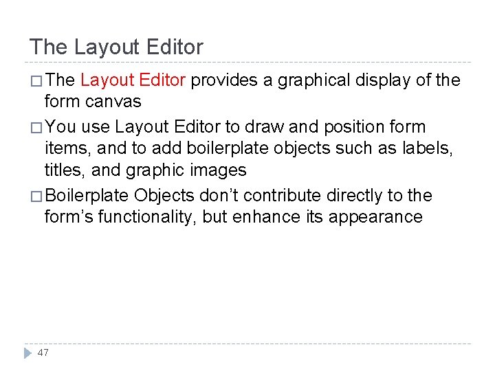 The Layout Editor � The Layout Editor provides a graphical display of the form The Layout Editor � The Layout Editor provides a graphical display of the form