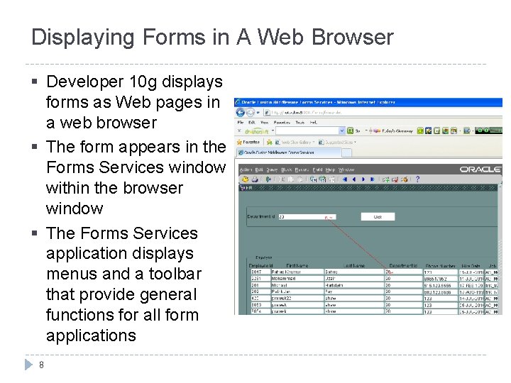 Displaying Forms in A Web Browser § Developer 10 g displays forms as Web Displaying Forms in A Web Browser § Developer 10 g displays forms as Web