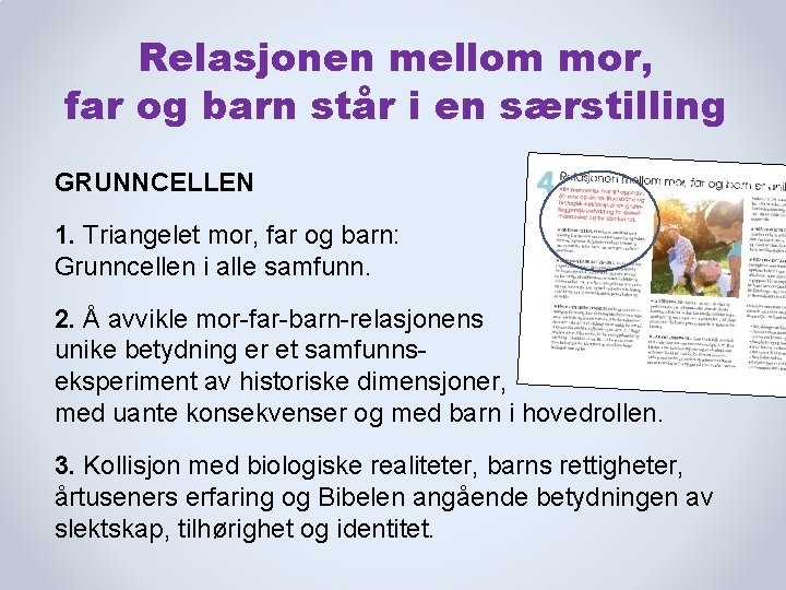 Relasjonen mellom mor, far og barn står i en særstilling GRUNNCELLEN 1. Triangelet mor,