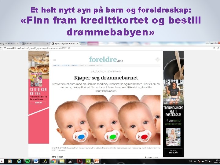 Et helt nytt syn på barn og foreldreskap: «Finn fram kredittkortet og bestill drømmebabyen»