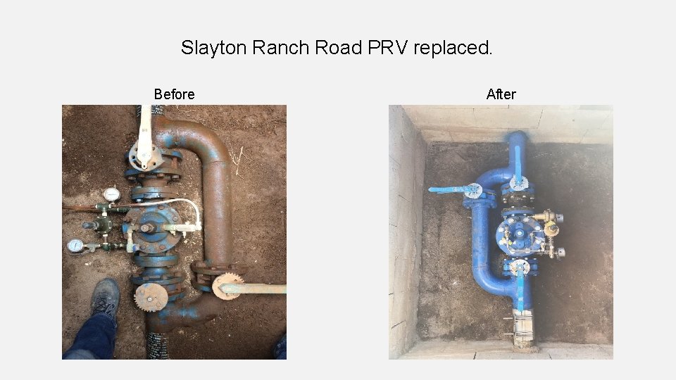 Slayton Ranch Road PRV replaced. Before After 