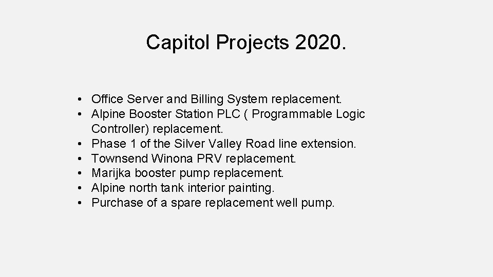 Capitol Projects 2020. • Office Server and Billing System replacement. • Alpine Booster Station