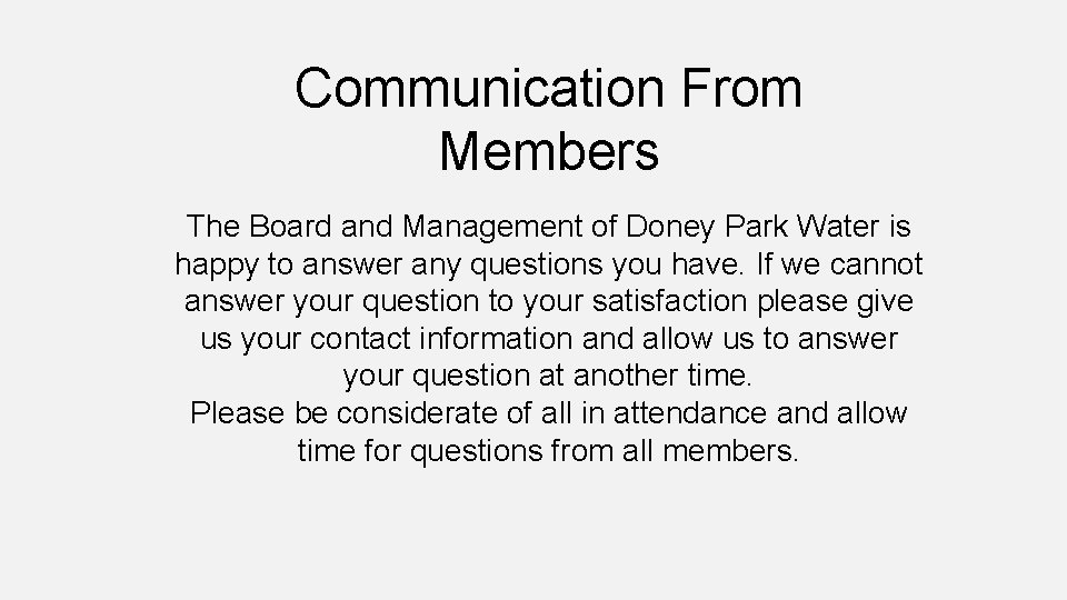 Communication From Members The Board and Management of Doney Park Water is happy to