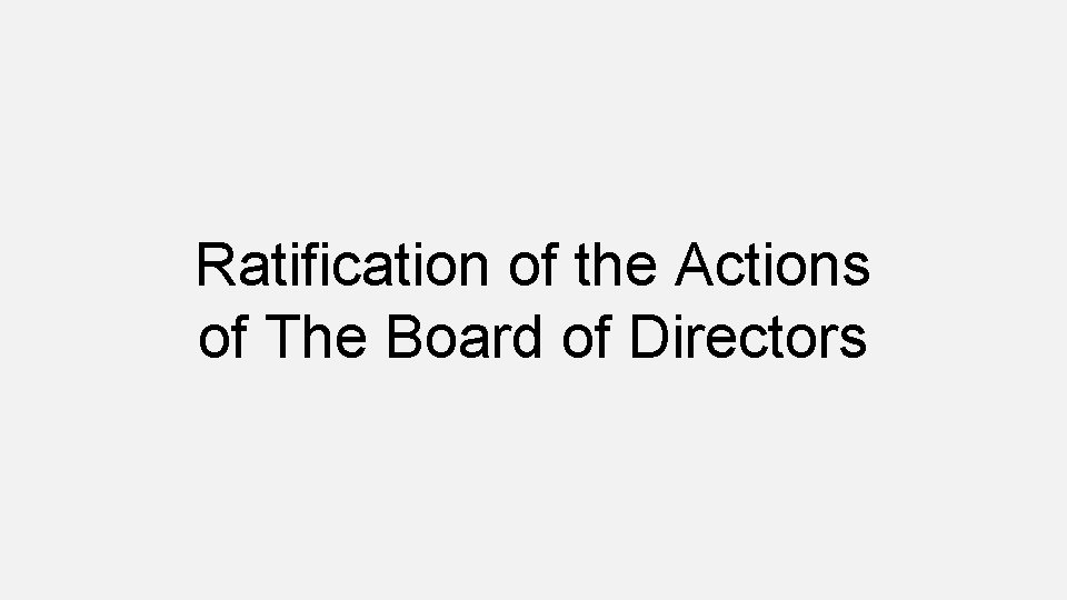 Ratification of the Actions of The Board of Directors 