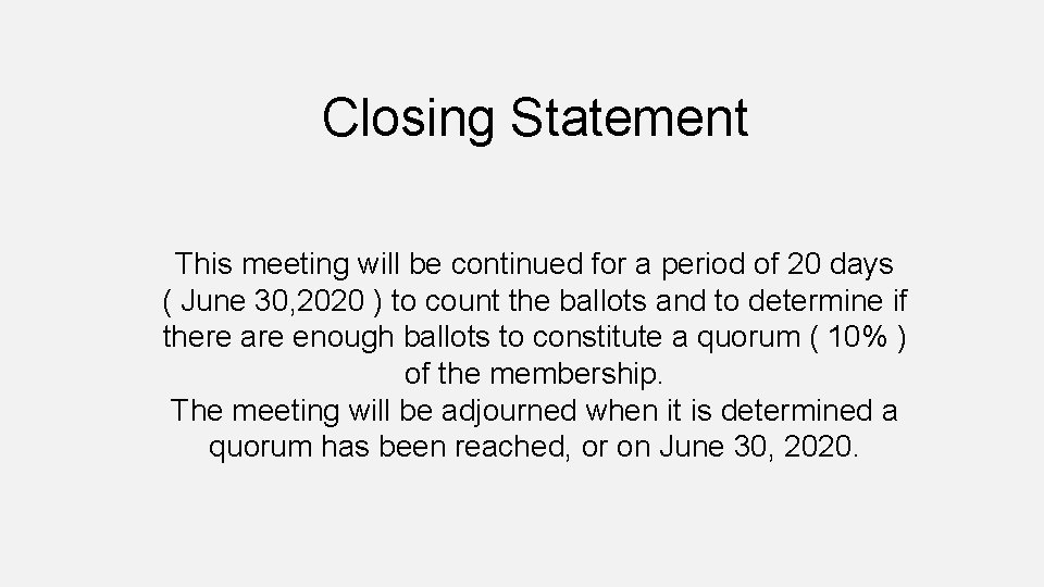 Closing Statement This meeting will be continued for a period of 20 days (