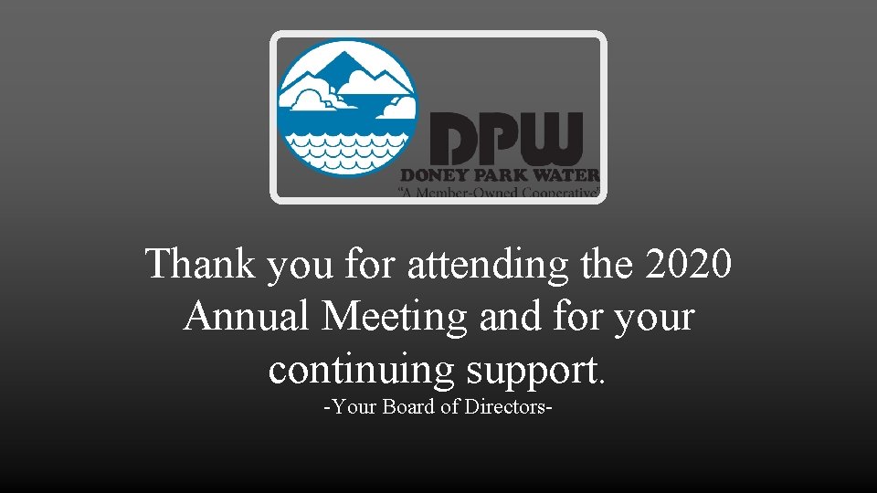 Thank you for attending the 2020 Annual Meeting and for your continuing support. -Your