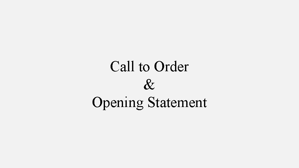 Call to Order & Opening Statement 