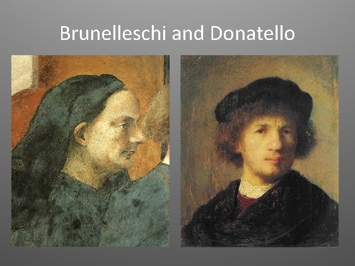 Brunelleschi and Donatello 