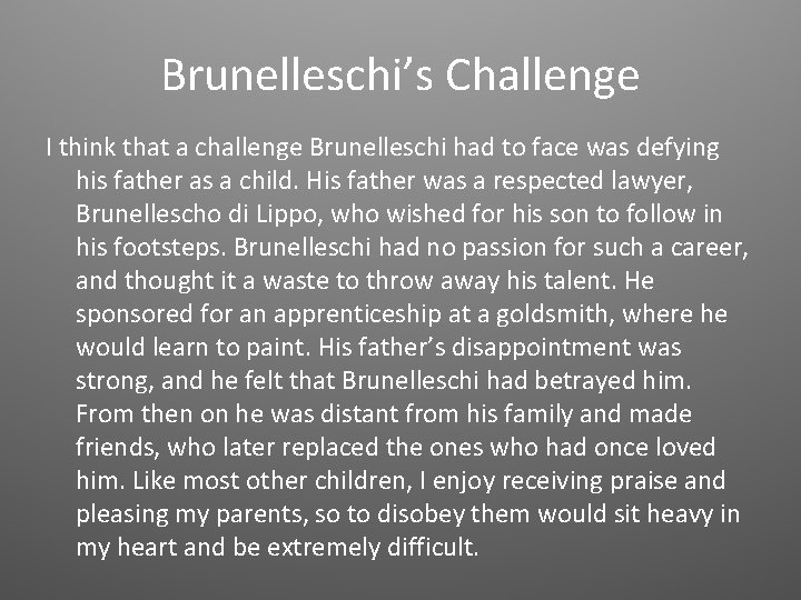 Brunelleschi’s Challenge I think that a challenge Brunelleschi had to face was defying his