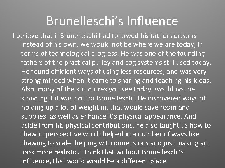 Brunelleschi’s Influence I believe that if Brunelleschi had followed his fathers dreams instead of