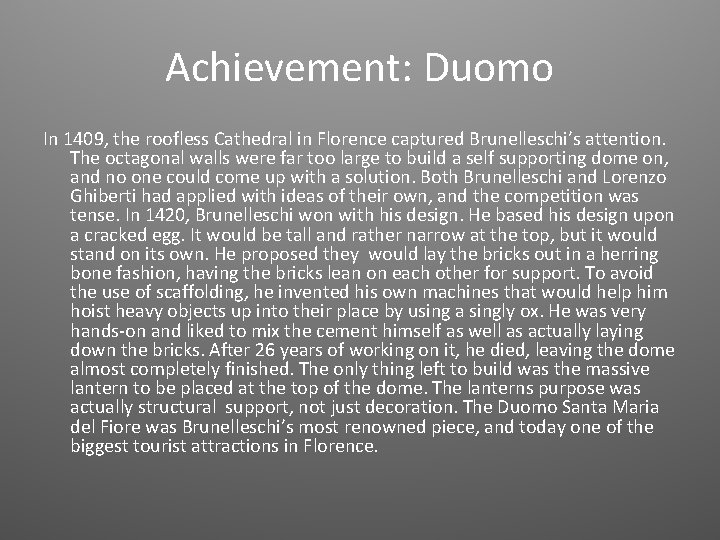 Achievement: Duomo In 1409, the roofless Cathedral in Florence captured Brunelleschi’s attention. The octagonal