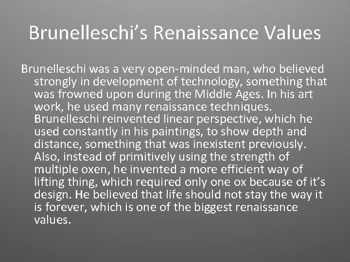 Brunelleschi’s Renaissance Values Brunelleschi was a very open-minded man, who believed strongly in development