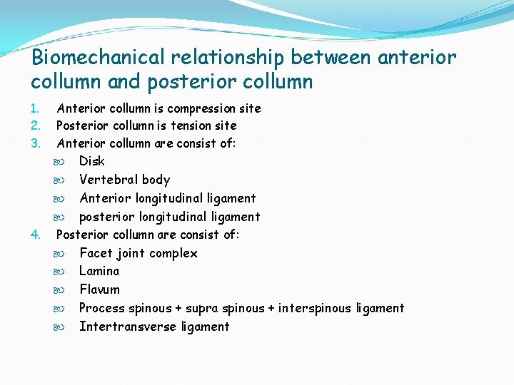 Biomechanical relationship between anterior collumn and posterior collumn 1. 2. 3. Anterior collumn is