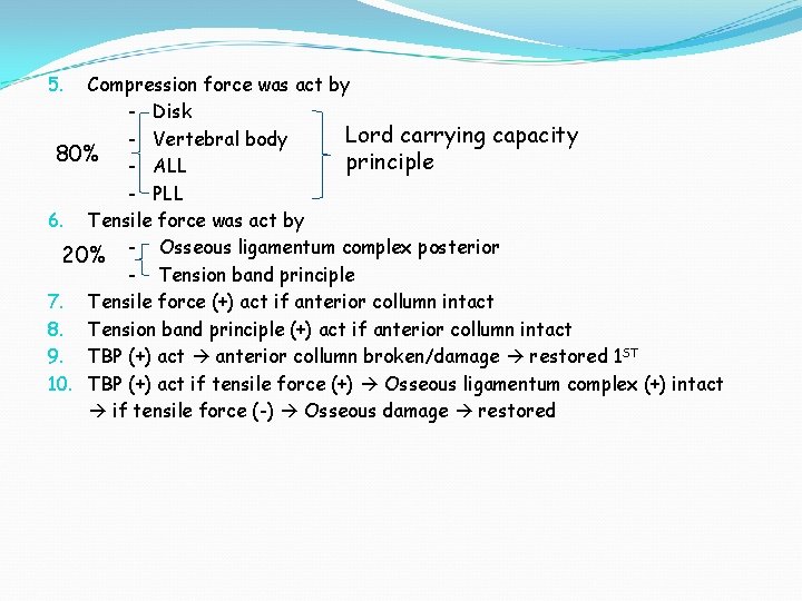 Compression force was act by - Disk Lord carrying capacity - Vertebral body 80%